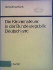 Die Kirchensteuer in der Bundesrepublik Deutschland; Engelhardt, Hanns: 2107360