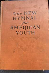 THE NEW HYMNAL FOR AMERICAN YOUTH 1930 D. APPLETON - CENTURY CO. AUGUSTINE SMITH - Bild 1 von 6