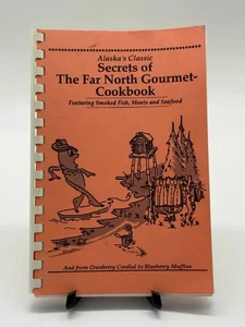 Alaska’s Classic Secrets Of The Far North Gourmet Cookbook Spiral Bound 1st Ed. - Picture 1 of 6