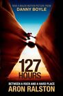 127 HOURS: BETWEEN A ROCK AND A HARD PLACE By Aron Ralston **BRAND NEW**