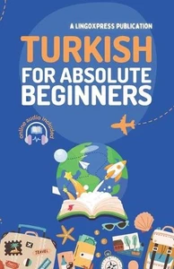 Turkish for Absolute Beginners: Basic Words and Phrases Across 50 Themes with On - Picture 1 of 1
