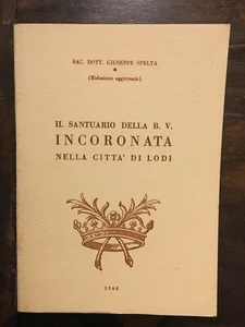 IL SANTUARIO DELLA B.V. INCORONATA NELLA CITTÀ DI LODI sac. dott. G. Spelta 1960 - Picture 1 of 1