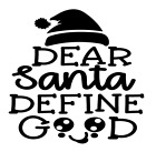 Dear Santa Define Good Vinyl Decal Sticker For Home Cup Car Wall Decor a1882