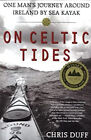 On Celtic Tides : One Man's Journey Around Ireland By Sea Kayak C