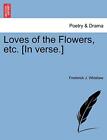Loves of the Flowers, etc. [In verse.]. Whishaw 9781241173500 Free Shipping<|