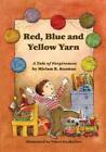 Miriam R Kosman Red, Blue And Yellow Yarn (Tascabile)