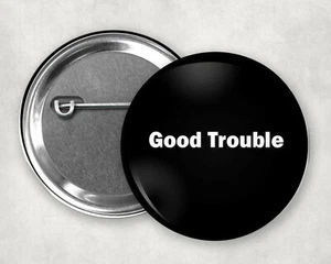Good Trouble John Lewis quote button pin 2.25" BLM - Picture 1 of 1