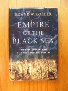 Empire Of The Black Sea: The Rise And Fall Of The Mithridatic World by D. Roller - Imagen 1 de 1