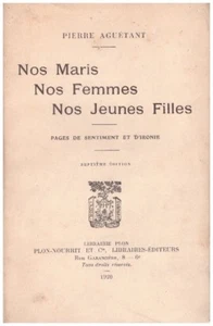 AGUETANT Pierre - NOS MARIS NOS FEMMES NOS JEUNES FILLES - 1920 - Imagen 1 de 1