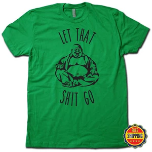 LET THAT SH*T GO T-Shirt - Zen Master Yoga Meditation Netfix-n-Chill Cotton TEE! - Picture 1 of 6