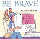 Be Brave  New Book Karen Rochester