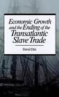 Economic Growth And The Ending Of The Transatlantic Slave Trade By David Eltis (