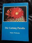 Die Gattung Parodia - Monographie - Walter Weskamp - Seltenes Buch