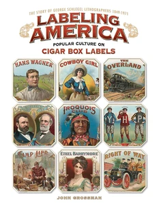 Labeling America: Popular Culture on Cigar Box Labels: the Story of George Schle - Foto 1 di 12