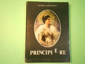 PRINCIPI E RE VITTORIO FILIPPO TOCCI AUTOGRAFATO - Foto 1 di 1