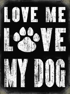 Love Me Love My Dog large funny steel sign 400mm x 300mm - Picture 1 of 1
