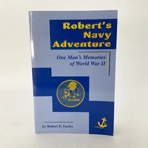 Robert's Navy Adventure One Man's Memories of WWII Robert Farley SIGNED Book - Imagen 1 de 15
