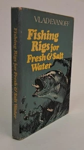 Fishing Rigs For Fresh & Salt Water by Vlad Evanoff 1977 First Edition HC/DJ - Imagen 1 de 11