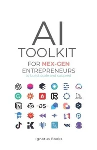 Ignotus AI Toolkit for NEX-GEN Entrepreneurs (Paperback) - Picture 1 of 1