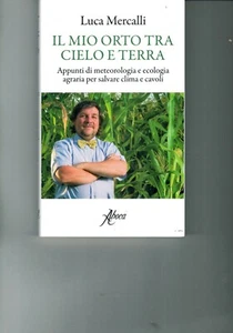 IL MIO ORTO TRA CIELO E TERRA - LUCA MERCALLI - ABOCA SPA - Foto 1 di 1