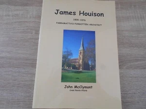 James Houison 1800-1876. Parramatta's Forgotten Architect by John McClymont - Picture 1 of 6
