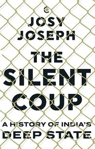 The Silent Coup: A History of India's Deep State(Paperback) - Josy Joseph - Bild 1 von 1