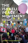 Israeli Peace Movement : Anti-occupation Activism and Human Rights Since the ...