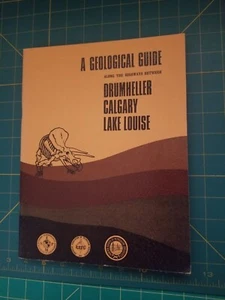 A Geological Guide Along The Highways Between Drumheller, Calgary, Lake Louise - Bild 1 von 5