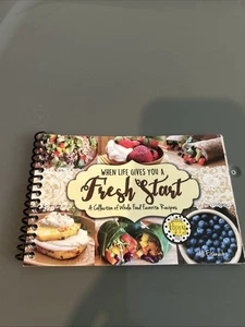When Life Gives You a Fresh Start recipe book A Celebration of Fresh Whole Foods - Foto 1 di 8