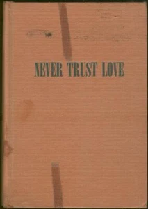 Never Trust Love Peggy Dern 1942 1st edition Vintage Romance Hardcover - Picture 1 of 1