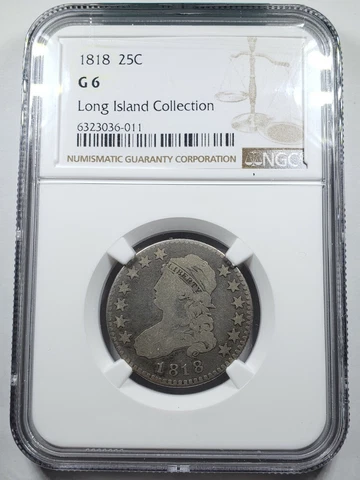 1818 NGC G6 Capped Bust Quarter   LONG ISLAND COLLECTION Cover