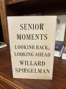 Senior Moments.  Willard Spiegelman. 1st HC Ptg. FSG 2016. Fine Unread - Picture 1 of 6