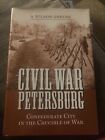A Nation Divided Ser.: Studies in the Civil War Era: Civil War Petersburg :...