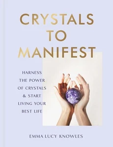 Crystals to Manifest by Emma Lucy Knowles | Hardcover | 2023 - Picture 1 of 1