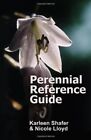 PERENNIAL REFERENCE GUIDE By Karleen Shafer & Nicole Lloyd **BRAND NEW**