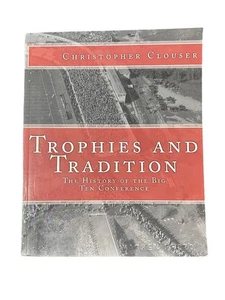 Trophies And Tradition, Big Ten Conference, Christopher Clouser First Print 2012 - Foto 1 di 10
