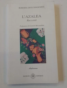 L’azalea. Racconti di Roberta Degl'Innocenti - Ibiskos - Asplenium - 1998 - bros - Foto 1 di 3
