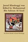 Jamal Khashoggi was Killed by Mohammad Bin Salman Al Saud.by Waheed New<|