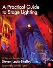 A Practical Guide to Stage Lighting by Steven Louis Shelley (English) Paperback 