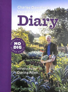 Charles Dowding's Vegetable Garden Diary: No Dig, Healthy Soil, Fewer Weeds - Picture 1 of 1
