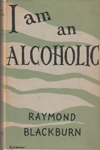 I am an Alcoholic, Raymond Blackburn, Alcoholics Anonymous related, HC w/dj 1959 - Picture 1 of 17