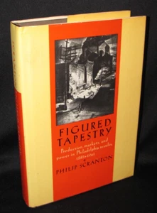 Figured Tapestry-Philadelphia Textiles 1885-1941 by Philip Scranton, Hbdj,1st ed - Imagen 1 de 4
