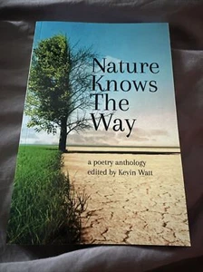 Nature Knows The Way - Poetry Anthology Edited By Kevin Watt - Picture 1 of 1