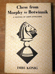 Chess From Morphy to Botwinnik 1950 Book HC, DJ Excellent Condition - Imre Konig - Picture 1 of 13