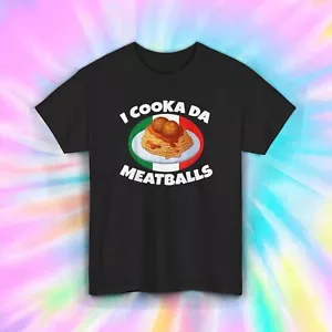 Italian Food T-Shirt I Cooka Da Meatballs Funny Pasta Spaghetti Tee S-5XL - Picture 1 of 11