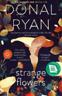 Donal Ryan Strange Flowers (Paperback)