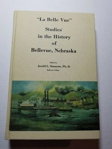 HISTORY OF BELLEVUE, NEBRASKA "La Belle Vue" by Jerold L Simmons HB 1976 - Imagen 1 de 5