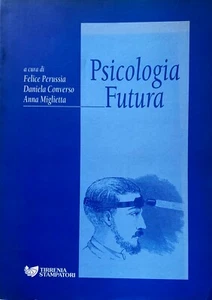 AA.VV. FUTURE PSYCHOLOGY. A CURA FELICE PERUSSIA DANIELA CONVERTER ANNA MILLETTTA - Bild 1 von 12