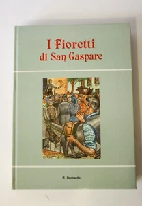 I FIORETTI DI SAN GASPARE R. Bernardo Edizioni Primavera 1985 illustrato L04 - Picture 1 of 1