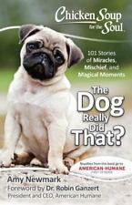 Chicken Soup for the Soul: the Dog Really Did That? : 101 Stories of... like new